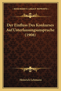 Der Einfluss Des Konkurses Auf Unterlassungsanspruche (1908)