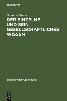 Der Einzelne und sein gesellschaftliches Wissen - Gebauer, Gunter