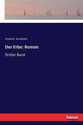 Der Erbe: Roman: Dritter Band - Gerst?cker, Friedrich