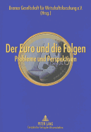 Der Euro Und Die Folgen: Probleme Und Perspektiven