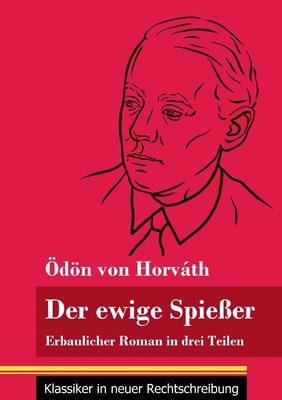 Der ewige Spieer: Erbaulicher Roman in drei Teilen (Band 135, Klassiker in neuer Rechtschreibung) - Neuhaus-Richter, Klara (Editor), and Horvth, dn Von