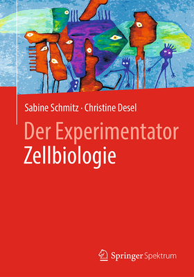 Der Experimentator Zellbiologie - Schmitz, Sabine, and Desel, Christine