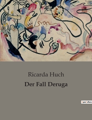 Der Fall Deruga - Huch, Ricarda