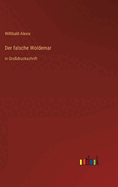 Der falsche Woldemar: in Grodruckschrift