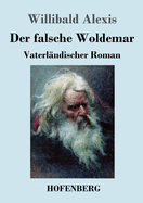 Der falsche Woldemar: Vaterlndischer Roman