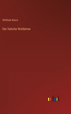 Der Falsche Woldemar - Alexis, Willibald