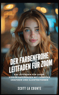 Der Farbenfrohe Leitfaden Fr Zoom: Ein Leitfaden Fr Zoom-videokonferenzen Mit Farbigen Grafiken Und Illustrationen