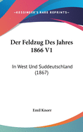 Der Feldzug Des Jahres 1866 V1: In West Und Suddeutschland (1867)