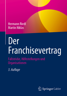 Der Franchisevertrag: Fallstricke, Hilfestellungen Und Organisationen - Riedl, Hermann, and Niklas, Martin