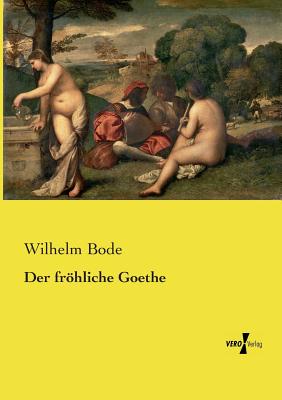 Der Frohliche Goethe - Bode, Wilhelm