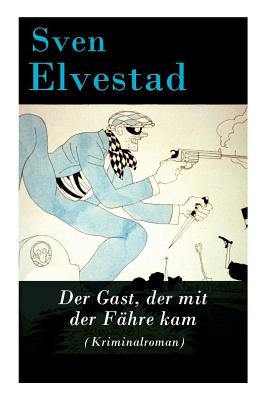 Der Gast, Der Mit Der F?hre Kam (Kriminalroman) - Elvestad, Sven, and Franzos, Marie
