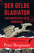 Der Gelbe Gladiator: Chefinspektor Falks Fingerfall