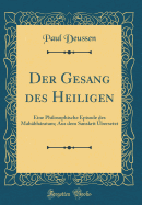 Der Gesang Des Heiligen: Eine Philosophische Episode Des Mahbhratam; Aus Dem Sanskrit bersetzt (Classic Reprint)