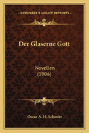 Der Glaserne Gott: Novellen (1906)