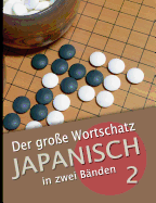 Der gro?e Wortschatz Japanisch in zwei B?nden Band 2: Die wichtigsten Vokabeln thematisch geordnet