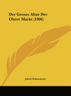 Der Grosze Altar Der Obere Markt (1906)