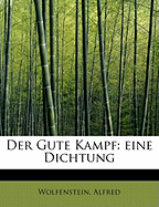 Der Gute Kampf: Eine Dichtung