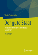 Der Gute Staat: Politische Ethik Von Platon Bis Zur Gegenwart