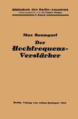 Der Hochfrequenz -Verstrker: Ein Leitfaden Fr Radio-Techniker - Baumgart, Max