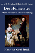 Der Hofmeister oder Vorteile der Privaterziehung (Grodruck): Eine Komdie