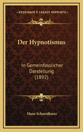 Der Hypnotismus: In Gemeinfasslicher Darstellung (1892)