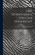 Der Hypnotismus und das Strafrecht