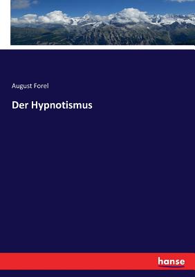 Der Hypnotismus - Forel, August