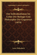 Der Individualismus Im Lichte Der Biologie Und Philosophie Der Gegenwart (1878)