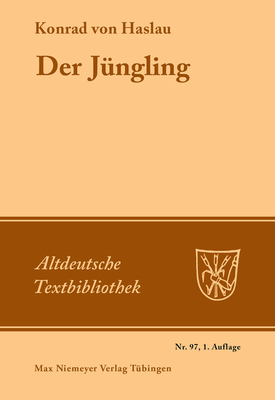 Der J?ngling: Nach Der Heidelberger Hs. Cpg. 341 Mit Den Lesarten Der Leipziger Hs. 946 Und Der Kalocsaer Hs. (Cod. Bodmer 72) - Konrad Von Haslau, and Tauber, Walter (Editor)