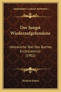 Der Jungst Wiederaufgefundene: Hebraische Text Des Buches Ecclesiasticus (1902)