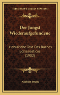 Der Jungst Wiederaufgefundene: Hebraische Text Des Buches Ecclesiasticus (1902)