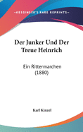 Der Junker Und Der Treue Heinrich: Ein Rittermarchen (1880)