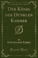 Der Knig Der Dunklen Kammer (Classic Reprint)