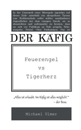 Der K?fig: Feuerengel vs Tigerherz