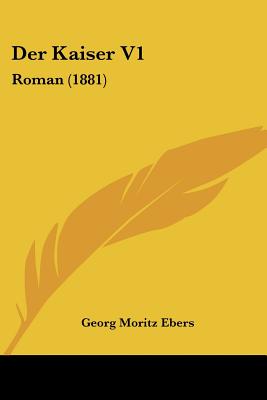 Der Kaiser V1: Roman (1881) - Ebers, Georg Moritz