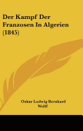 Der Kampf Der Franzosen in Algerien (1845) - Wolff, Oskar Ludwig Bernhard