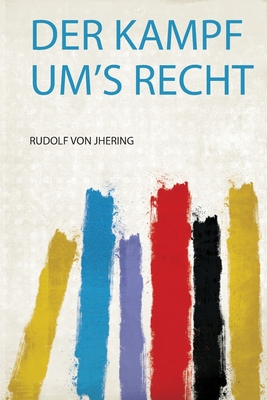 Der Kampf Um's Recht - Jhering, Rudolf Von (Creator)