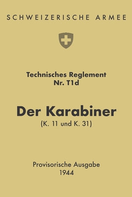 Der Karabiner K11 und K31: Technisches Reglement - Department, War