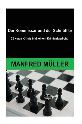 Der Kommissar und der Schnffler: 20 kurze Krimis inkl. einem Kriminalgedicht - Muller, Manfred