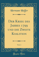 Der Krieg Des Jahres 1799 Und Die Zweite Koalition, Vol. 1 (Classic Reprint)