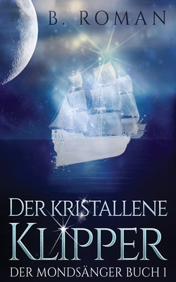 Der kristallene Klipper - Roman, B, and Vikstrm, Skye (Translated by)