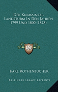 Der Kurmainzer Landsturm in Den Jahren 1799 Und 1800 (1878)