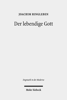 Der Lebendige Gott: Gotteslehre ALS Arbeit Am Begriff - Ringleben, Joachim