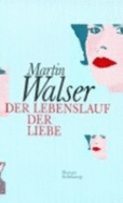 Der Lebenslauf Der Liebe: Roman - Walser, Martin