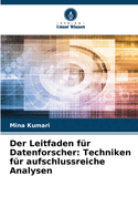 Der Leitfaden f?r Datenforscher: Techniken f?r aufschlussreiche Analysen