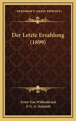 Der Letzte Erzahlung (1899) - Wildenbruch, Ernst Von, and Schmidt, F G G (Editor)