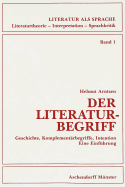 Der Literaturbegriff: Geschichte, Komplementaerbegriffe, Intention- Eine Einfuehrung