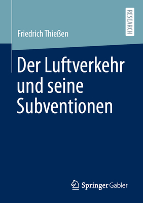 Der Luftverkehr Und Seine Subventionen - Thie?en, Friedrich