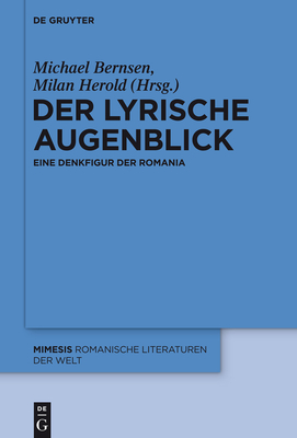 Der Lyrische Augenblick: Eine Denkfigur Der Romania - Herold, Milan (Editor), and Bernsen, Michael (Editor)