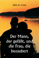 Der Mann, der gefllt, und die Frau, die bezaubert